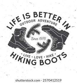 life is better in hiking boots. Vector illustration. Extreme adventure. Hiking related typographic quote. Concept for shirt or logo, print, stamp. Tree branches with pine cones and hiking boots.