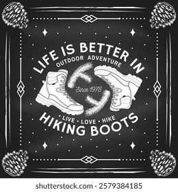 life is better in hiking boots. Vector illustration. Extreme adventure emblem on the chalkboard. Hiking related typographic quote. Concept for shirt or logo, print, stamp. Tree branches with pine