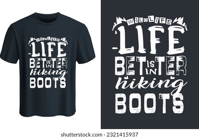 Life is better in hiking boots wildlife t shirt design template . Hiking shirt design . Hiking lover gift design . Hiking typographic design . Hand-drawn hiking-t shirt-design . Wildlife-design .
