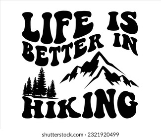 Life Is Better In Hiking  Retro Svg Design,Hiking Retro Svg Design, Mountain illustration, outdoor adventure ,Outdoor Adventure Inspiring Motivation Quote, camping,groovy design svg