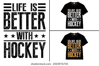 Life Is Better with Hockey T-Shirt design, typography hockey t-shirt collection, T-shirt Design vector, Trendy