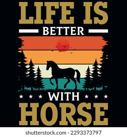 Life is better with horse graphics tshirt design 