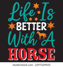 Life Is Better With A Horse T-shirt Design Vector File