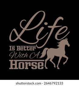 life is better with a horse typography design for t shirt and poster