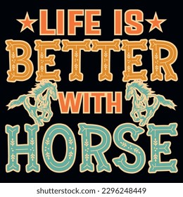 Life is better with horse typography tshirt design 