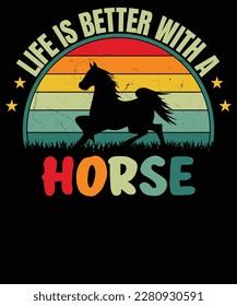Life is better with a horse vintage t shirt design