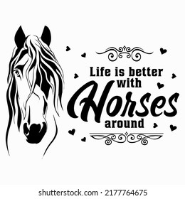 Life is better with horses around Horse t shirt and mug design vector illustration
