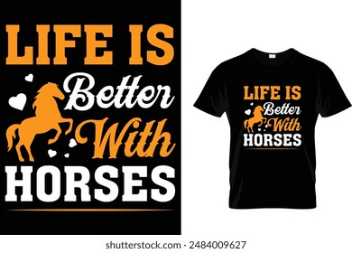 Life is better with horses Horse T Shirt