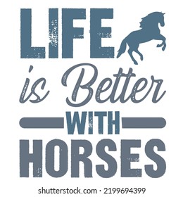 La vida es mejor con Horsesis un diseño vectorial para imprimir en varias superficies como camiseta, taza, etc. 
