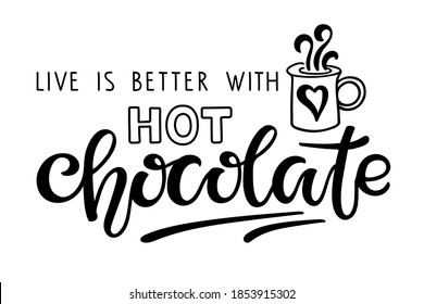 Life is better with Hot Chocolate lettering sign. Text with cocoa mug sketch isolated on white. Winter Event, Wedding Sign, Party Print. Hot Cocoa Bar, Cafe Menu, Sublimation design, Cocoa lovers gift
