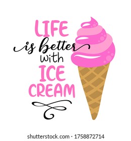 Life is better with ice cream - strawberry ice cream cone on white background with lovely quote. Cute hand drawn ice cream in woman hand.Fun happy doodles for advertising, t shirts.