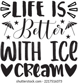 Life is Better with Ice Cream T-shirt Design Vector File.