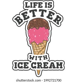 Life is Better With Ice Cream. Unique and Trendy Poster Design.