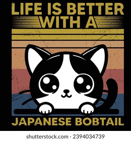 Life is better with a Japanese Bobtail cat  - Vector T-shirt Design. This versatile design is ideal for prints, t-shirt, mug, poster, and many other tasks. quotes good for T-Shirt.