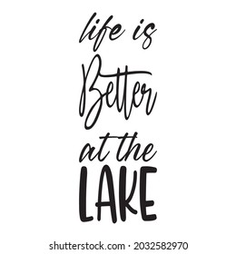life is better at the lake black letter quote