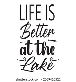 Life Is Better At The Lake Black Letter Quote