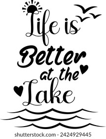 Life is better at the lake Digital EPs Vector graphics File