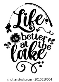 Life is better at the lake - funny typography with lovely fish on fishing rod. For poster, wallpaper, t-shirt, gift. Summer holiday feeling. Handwritten inspirational quot about summer.