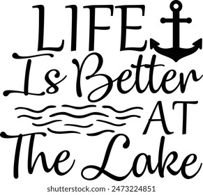 Life Is Better At The Lake Outdoor Vacation Typography Design