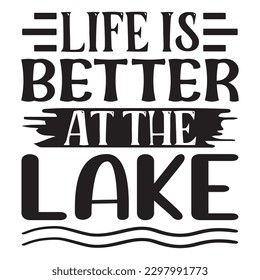 Life Is Better At The Lake SVG Design Vector File.