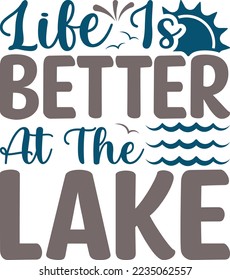 Life Is Better At The Lake SVG Printable Vector Illustration