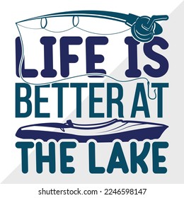 Life Is Better At The Lake SVG Printable Vector Illustration