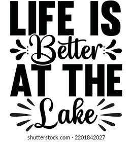 life is better at the lake t shirt vector