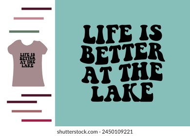 Life is better at the lake t shirt design 