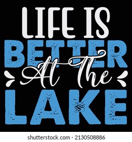 Life Is Better At The Lake t-shirt design, vector file.