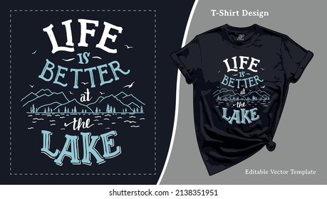 Life is Better at the Lake T-Shirt Design. T shirt Template with a Vector Typography Illustration for Camping Tee Print, Hiking Apparel and Clothing. SVG and Screen Print