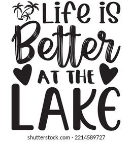 Life is Better at the Lake T-shirt Design Vector File. svg