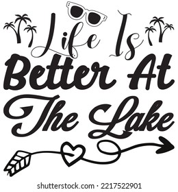 Life Is Better At The Lake T-shirt Design Vector File.
