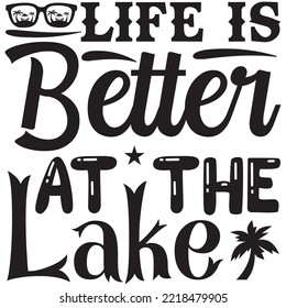 Life Is Better At The Lake T-shirt Design Vector File.