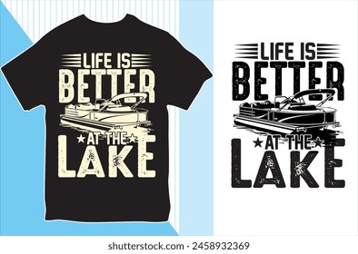 Life is Better At the Lake. T-shirt design. Vector Illustration.