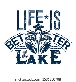 Life is better at the lake t-shirt vector print with lettering and crayfish. Fishing sport camp, fisherman club and vacation travel apparel fashion design with river animal, waves and star