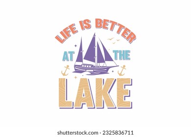 Life is Better at the Lake  typography t shirt design