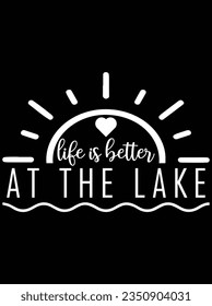 Life is better at the lake vector art design, eps file. design file for t-shirt. SVG, EPS cuttable design file