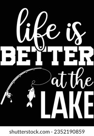 Life is better at the lake vector art design, eps file. design file for t-shirt. SVG, EPS cuttable design file