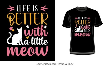 Life is better with a little meow shirt design, Cat typography t shirt design