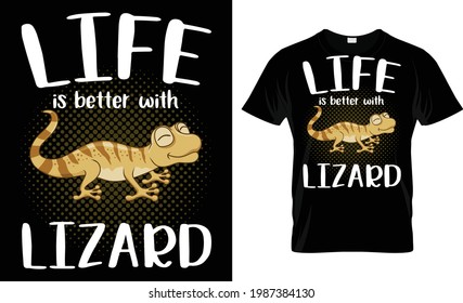 Life Is Better With Lizard