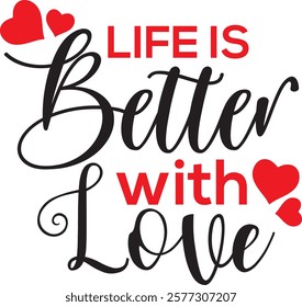 LIFE IS Better with Love t-shirt design