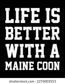 life is better with a maine coon typography t shirt 