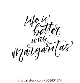 Life is better with margaritas card. Ink illustration. Modern brush calligraphy. Isolated on white background.