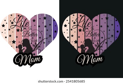 Life is better with mom t-shirt design.