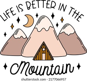 Life is better in the mountain. Camping outdoor vector design