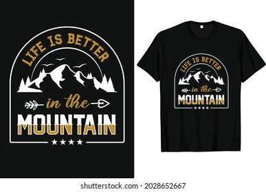 Life is better in the mountain, outdoor adventure t-shirt design