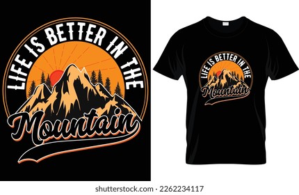 LIFE IS BETTER IN THE MOUNTAIN T-SHIRT DESIGN. BADGE T-SHIRT DESIGN. ADVENTURE, TYPOGRAPHY, VINTAGE T-SHIRT DESIGN.