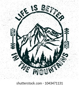 Life is Better in the Mountains. Adventure Mountain Hike Creative Motivation Stamped Quote Poster Concept. Vector Outdoor Design on Grunge Texture Background