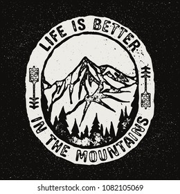 Life is Better in the Mountains. Adventure Mountain Hike Creative Motivation Stamped Quote Poster Concept. Vector Outdoor Design on Grunge Texture Background