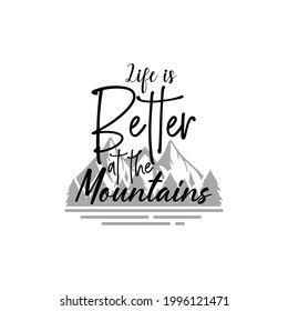 Life is better at the mountains quote lettering typography illustration